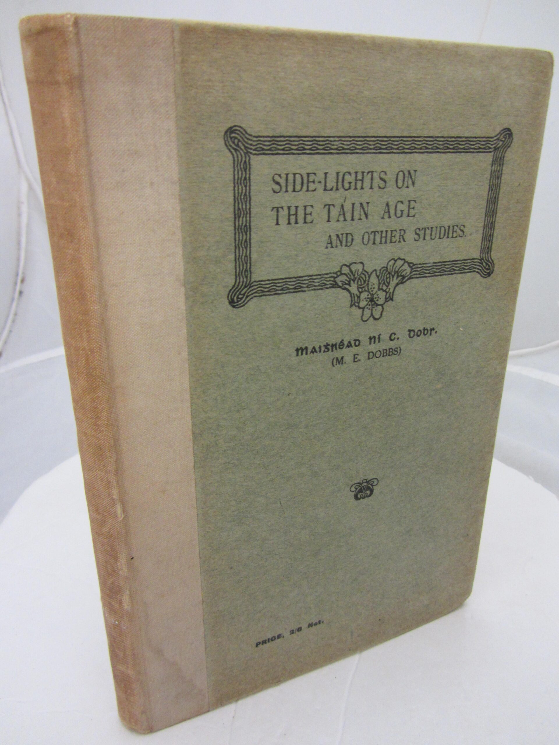 Side-lights on the Táin Age and other Studies. Eight essays on ancient history & Tain Bo Cuailgn by Mhaigréad C. Ní Dobs