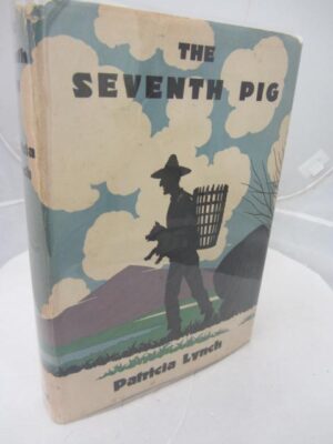 The Seventh Pig and Other Irish Fairy Tales. Illustrated by J. Sullivan. by Patricia Lynch
