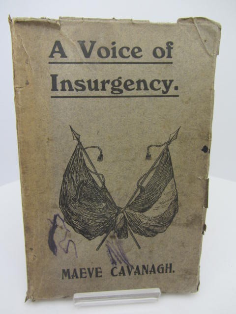 A Voice of Insurgency. A collection of Poems of 1916 by Maeve Cavanagh