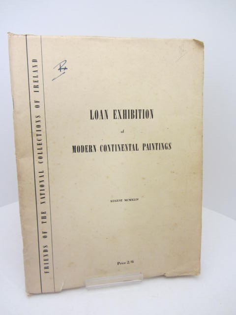Loan Exhibition of Modern Continental Paintings. National Collections of Ireland. August 1944 by C.P. Curran