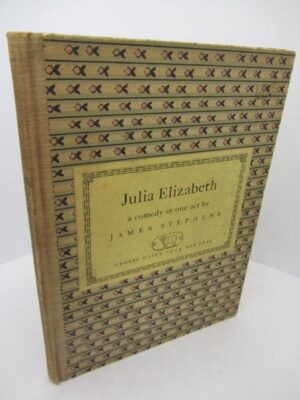 Julia Elizabeth. A Comedy in One Act. Limited Signed Edition by James Stephens