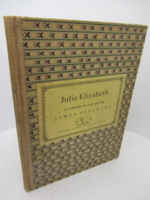 Julia Elizabeth. A Comedy in One Act. Limited Signed Edition by James Stephens