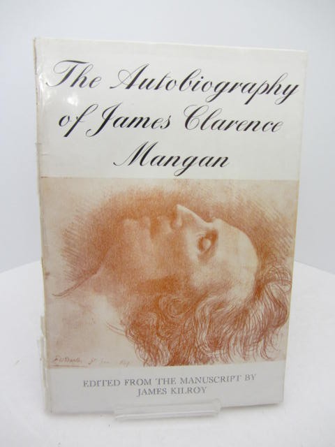 James Clarence Mangan - Autobiography. by James Kilroy