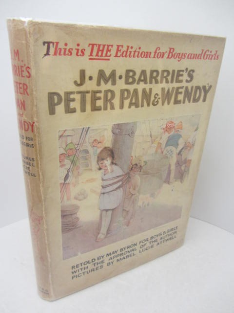 Peter Pan and Wendy. Retold by May Byron for Boys and Girls with approval of the Author. by J.M. Barrie