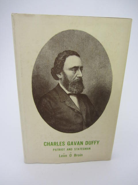 Charles Gavan Duffy. Patriot and Statesman. by León Ó Broin