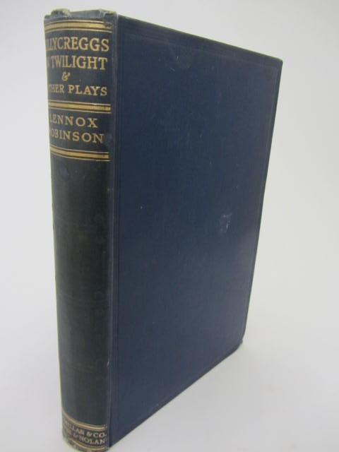 Killycreggs in Twilight. And Other Plays. by Lennox Robinson