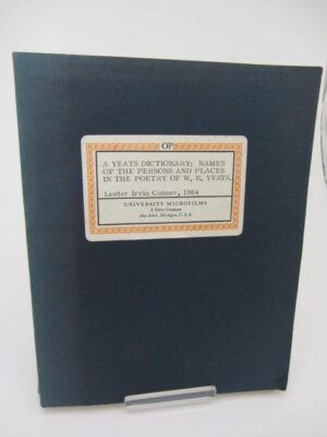 A Yeats Dictionary. Persons and Places in the Poetry of W.B. Yeats. by Lester Irvine