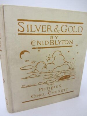 Silver & Gold. Illustrated by Ethel Everett (1930) by Enid Blyton