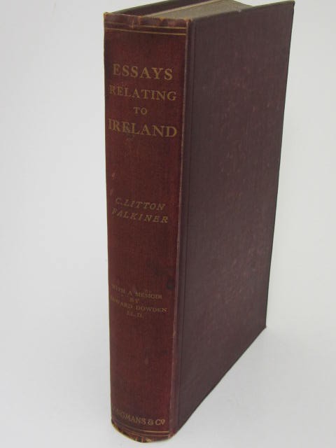 Essays Relating to Ireland. Biographical Historical and Topographical (1909) by C. Litton Falkiner