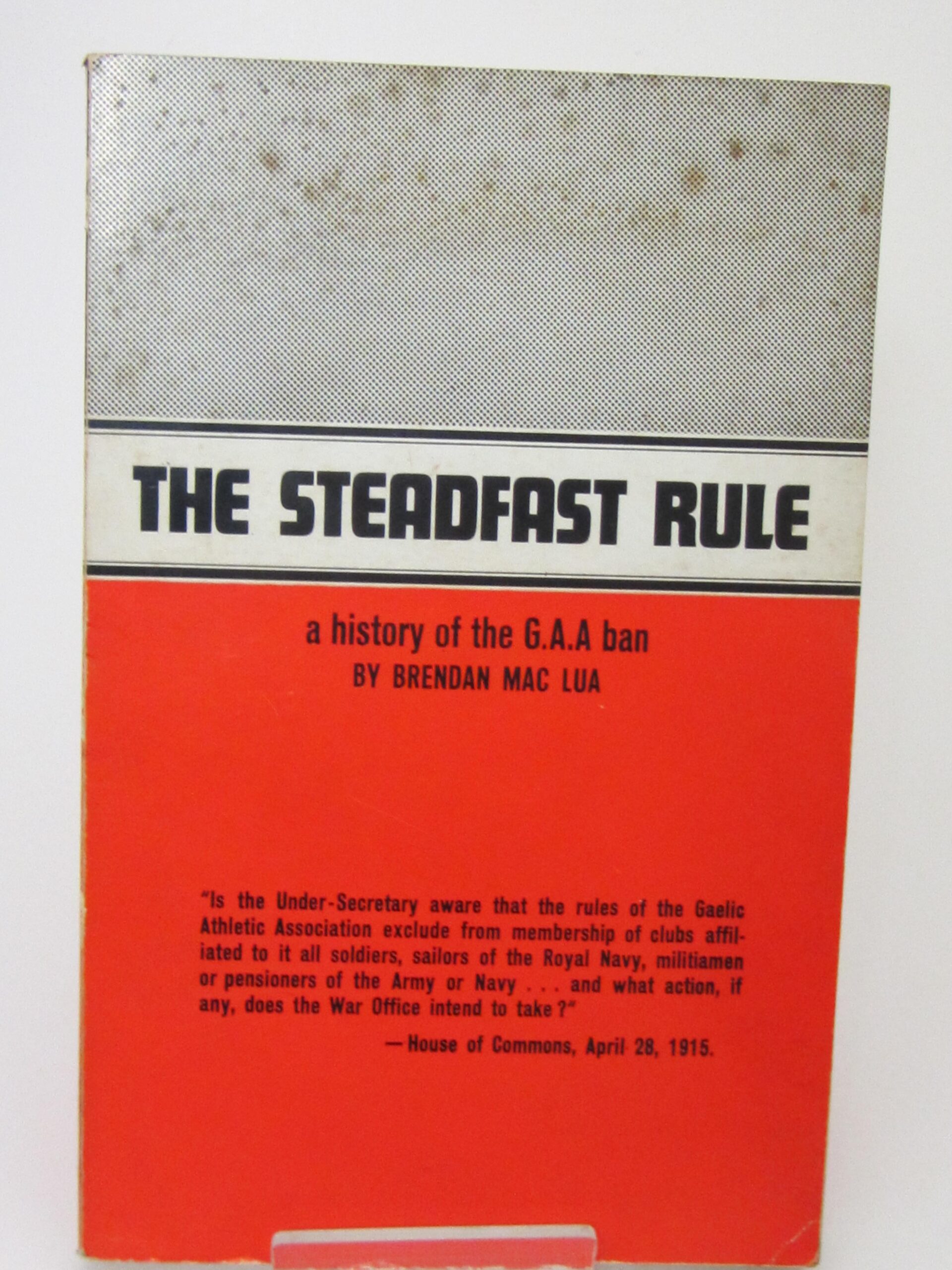 The Steadfast Rule. A History of the G.A.A. Ban (1967) by Brendan MacLua