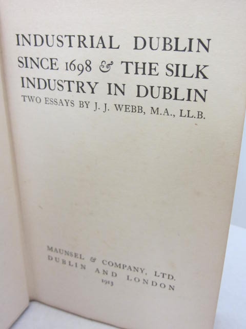 Industrial Dublin Since 1698 & The Silk Industry in Dublin. Inscribed Copy (1913) - Image 3