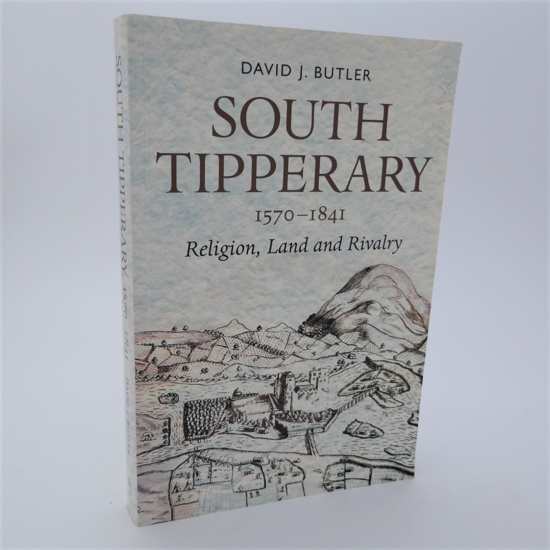 South Tipperary 1570-1841. Religon, Land and Rivalry.