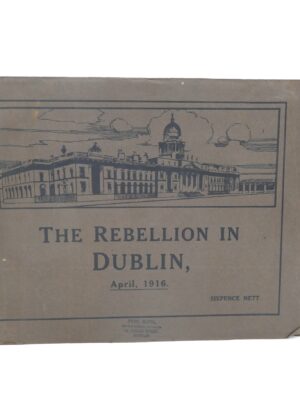 The Rebellion in Dublin. April, 1916