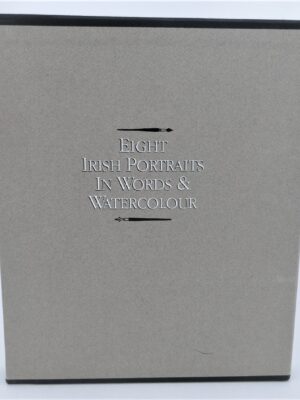 Eight Irish Portraits In Words & Watercolour. Limited Edition (1990)