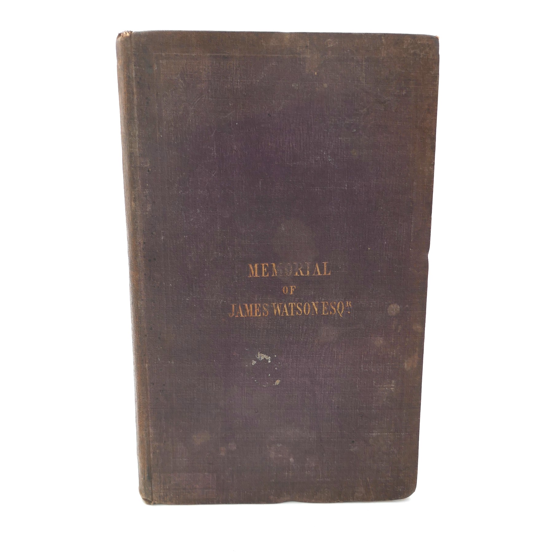 Memorial of James Watson, Esq (1851)