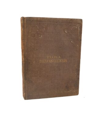 Flora Belfastiensis: The Plants Around Belfast (1863)