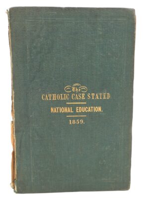 The Catholic Case Stated -  System of National Education (1859)